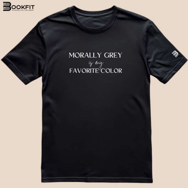 tricou bookish Bookfit morally grey (2) Tricou - Morally grey is my favorite color