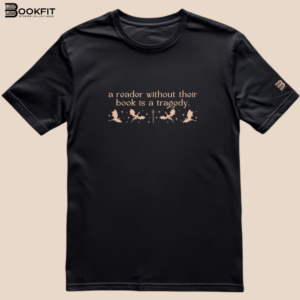 Tricou - A reader without their book is a tragedy